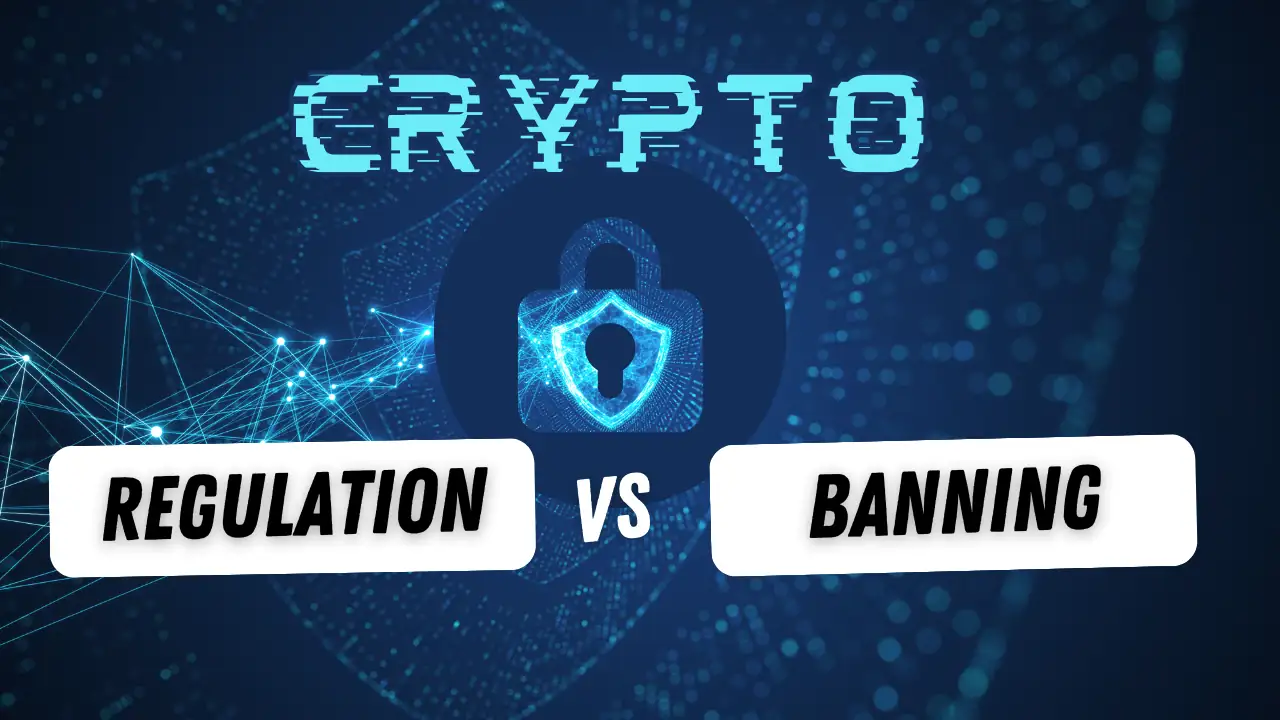 Crypto: Regulation vs Banning