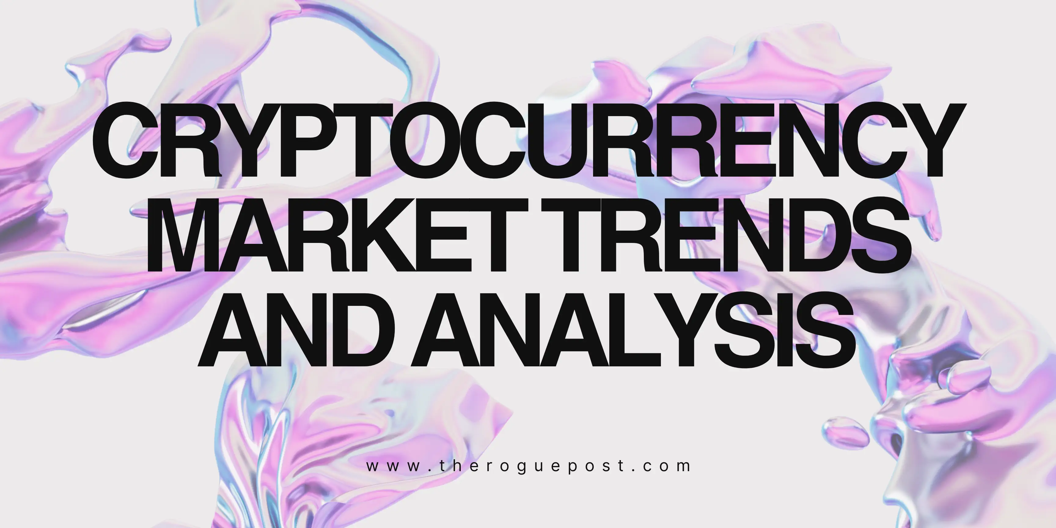 Cryptocurrency Market Trends and Analysis